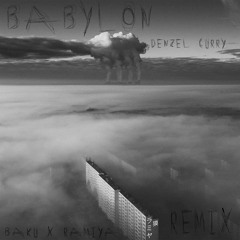 BABYLON - Denzel Curry (Bakû x Ramiya Remix)