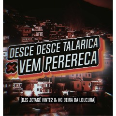 DESCE DESCE TALARICA × VEM PERERECA × FUNK 2K23 (( DJS JOTAGÊ VINTE2 & HG A BEIRA DA LOUCURA