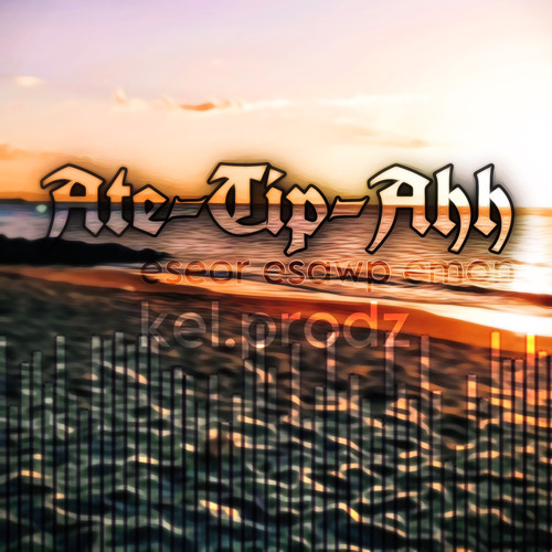 Ate-Tip-Ahh - Eseor Esawp Emon (rmx) Kel.prodz