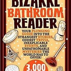 Read* Bizarre Bathroom Read*er: Your Plunging Guide into the Strangest Stories, Oddest Trivia, Inexp