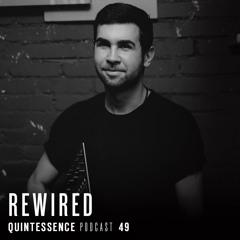 Quintessence Podcast 49 / Rewired