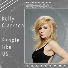 Kelly Clarkson - People Like US (Mextazuma) 90 % Eurobeat | 10% Italo Disco 2020 | Free Download