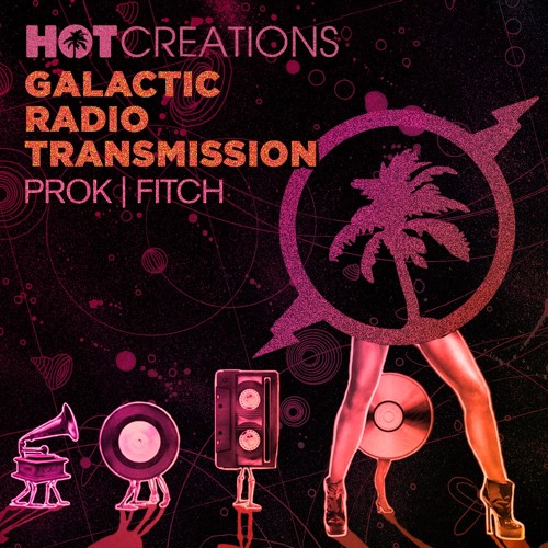 Hot Creations Galactic Radio Transmission 036 by Prok | Fitch