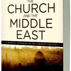[Free] KINDLE ✓ Israel, the Church, and the Middle East: A biblical response to the c