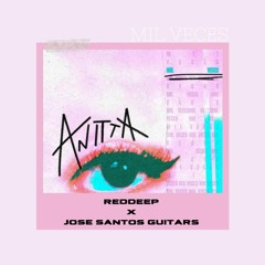 Anitta - Mil Veces (RedDeep x José Santos Guitars Afro Mix)