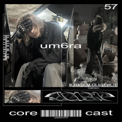 CORECAST 57 - UM6RA
