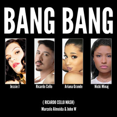 BANG BANG - FREE Ariana, Jessie J, Nick, Marcelo Almeida &John W (RICARDO CELLO MASH)