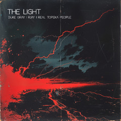 Duke Gray & RJAY - The Light (feat. Real Topeka People) [FREE DOWNLOAD]