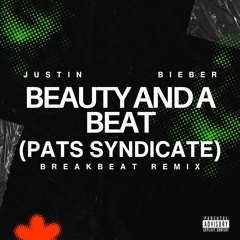 BEAUTY AND A BEAT BREAKBEAT (PATS SYNDICATE REMIX)