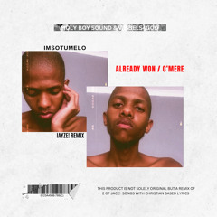 Already Won / C’Mere (Iayze Remix)