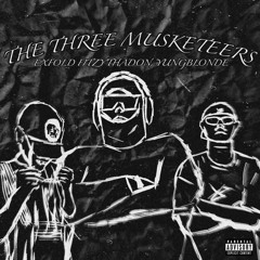 THE THREE MUSKETEERS - (Feat. ExFold x  FitzyThaDon x Yungblonde)