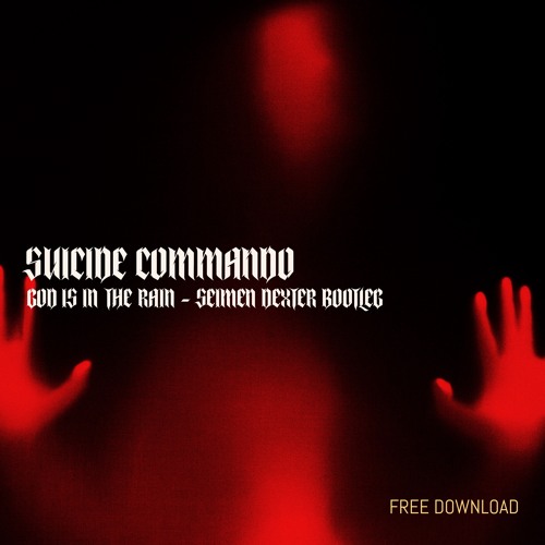 Suicide Commando - God Is in The Rain (Seimen Dexter Bootleg) #FREE DOWNLOAD#