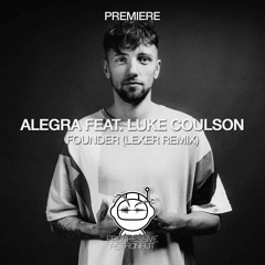 PREMIERE: Alegra Feat. Luke Coulson - Founder (Lexer Remix) [Mono.Noise]