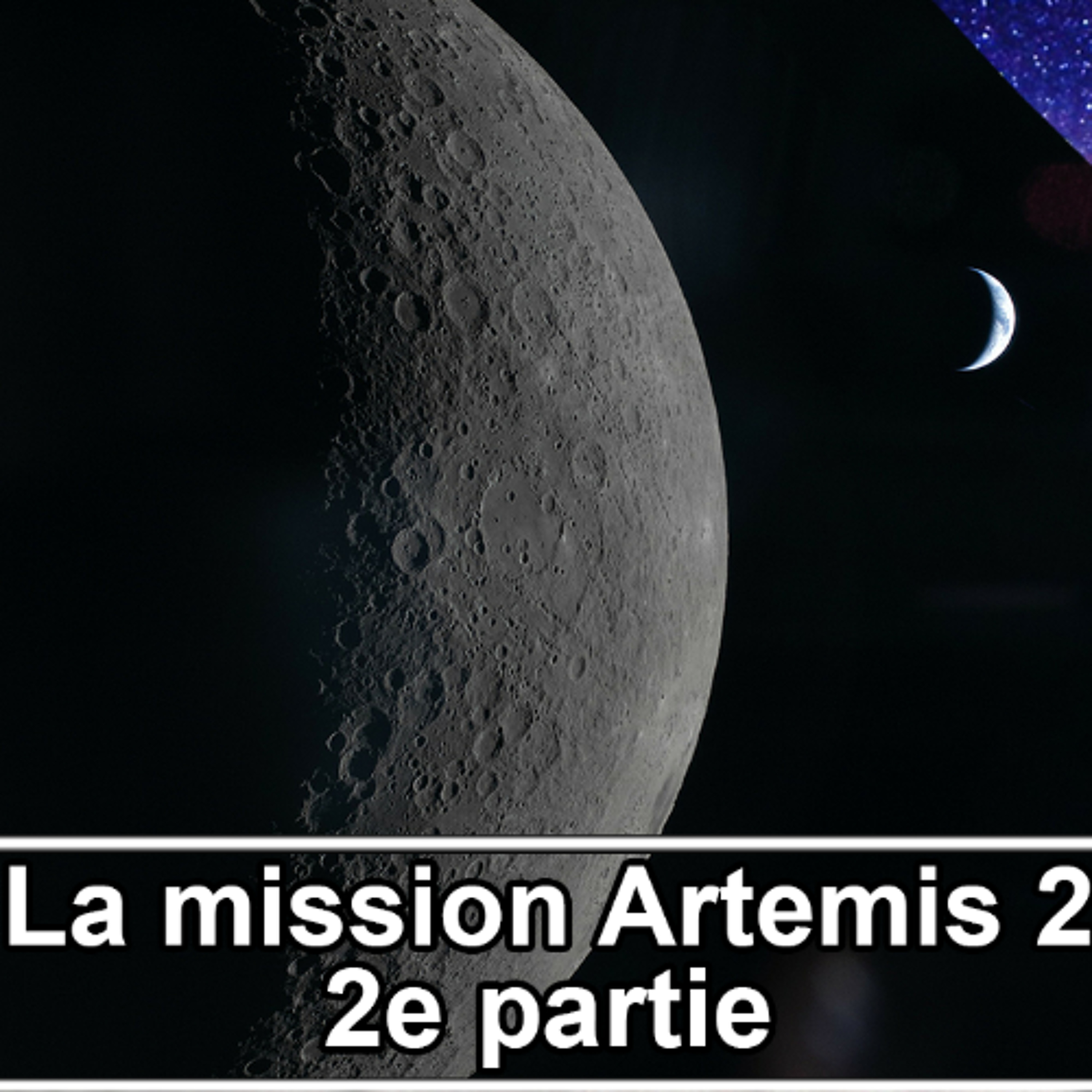 #182 - La mission Artémis 2, 2èeme partie...