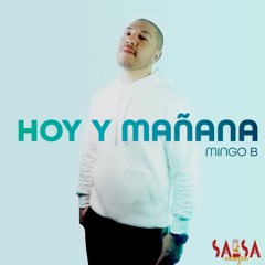 Hoy Y Manana - Mingo B "El Nene De La Salsa"