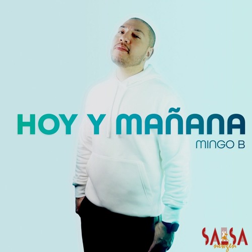 Hoy Y Manana - Mingo B "El Nene De La Salsa"