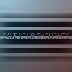 Save your thoughts