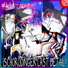 〚ℙ❼ℙ𝔼𝕁𝔸𝕄！〛〚¡SCHORÖDINGER LAST DETAIL!〛〚Deltarune;T5SP〛