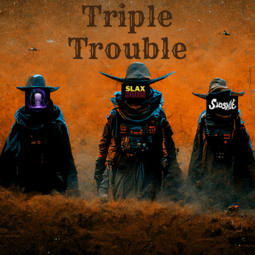 SLAX X DEVOYD X SLOSHIE- TRIPLE TROUBLE [FREE]
