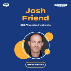 Connect with Josh Friend, Founder & CEO, Insellerate | Episode 163