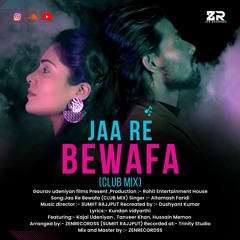 Jaa Re Bewafa (Club Mix) | Hindi song | Altamas Faridi | kajal udeniyan Tanveer Khan | ZENRECORDSS