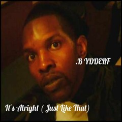 It's Alright (Just Like That!)