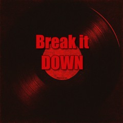 Break It DOWN