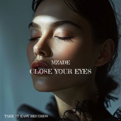 Mzade - Close Your Eyes (Original Mix)