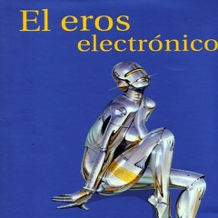 El Eros Electrónico - de Román Gubern