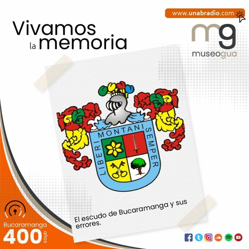 Sophie tos Permanentemente Stream Vivamos la Memoria - Capsula 76 El escudo de Bucaramanga y sus  errores by Unab Radio | Listen online for free on SoundCloud