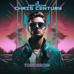 J feat Chris Century - Tomorrow