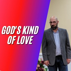 Gods Kind of Love - Pastor Bob Kotlarz
