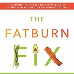 VIEW EPUB 📃 Fatburn Fix by  Catherine Shanahan [EBOOK EPUB KINDLE PDF]