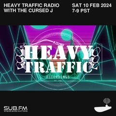 2024-2-10 Heavy Traffic Radio with The Cursed J