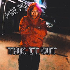 PGE PG - THUG IT OUT