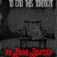 To End this torment