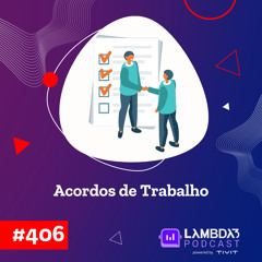 #406 - Acordos de Trabalho