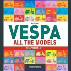 [EBOOK] 🌟 VESPA All the models: Updated edition [Ebook]