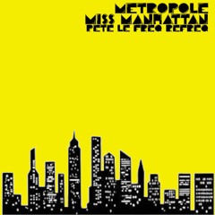Metropole - Miss Manhattan (Pete Le Freq Refreq)