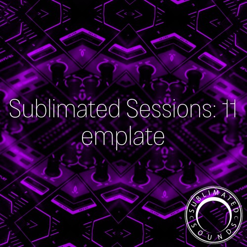 Sublimated Sessions 11 - emplate