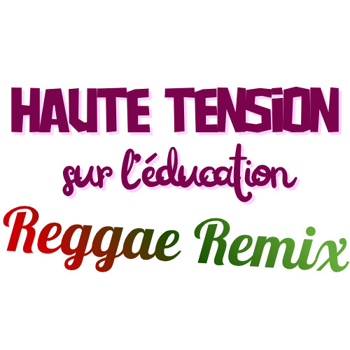 Haute tension sur l'éducation - Reggae Remix