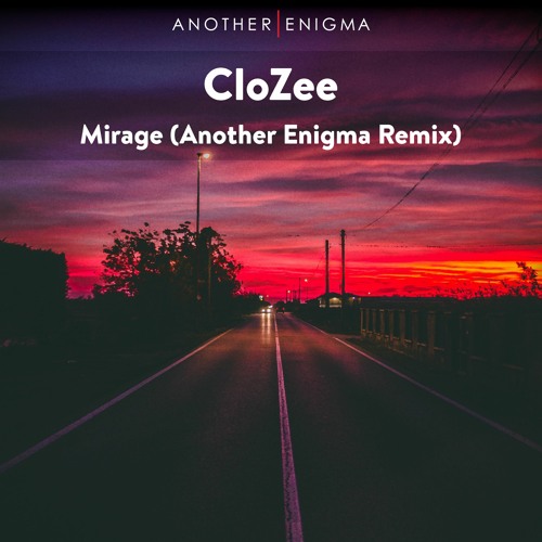 CloZee - Mirage (Another Enigma Remix)