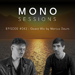 MONO SESSIONS #043 - GUEST MIX BY Marcus Daum