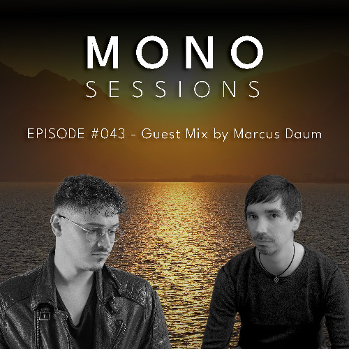 MONO SESSIONS #043 - GUEST MIX BY Marcus Daum