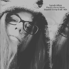 Sarah Allen - (Not) A Love Story - Liquid/Deep DnB Mix