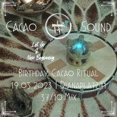 Birthday Cacao Ritual - Ecstatic Trance | Let Go & New Beginning | 19.3. | Dianaplatz 11 - 37/10 Mix