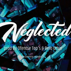 Neglected prod. By Ofentse Top's & Belo Omar