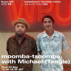 moomba-tsoomba w/ Michael (Tangle)｜2025年9月24日