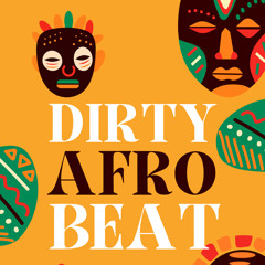 DIRTY AFROBEAT