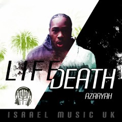 LIFE AND DEATH - AZARYAH